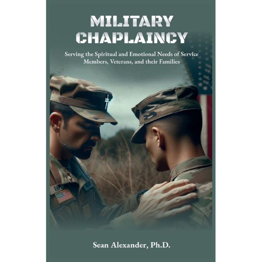 A Military Chaplaincy Handbook: Serving the Spiritual and Emotional Needs of Ser